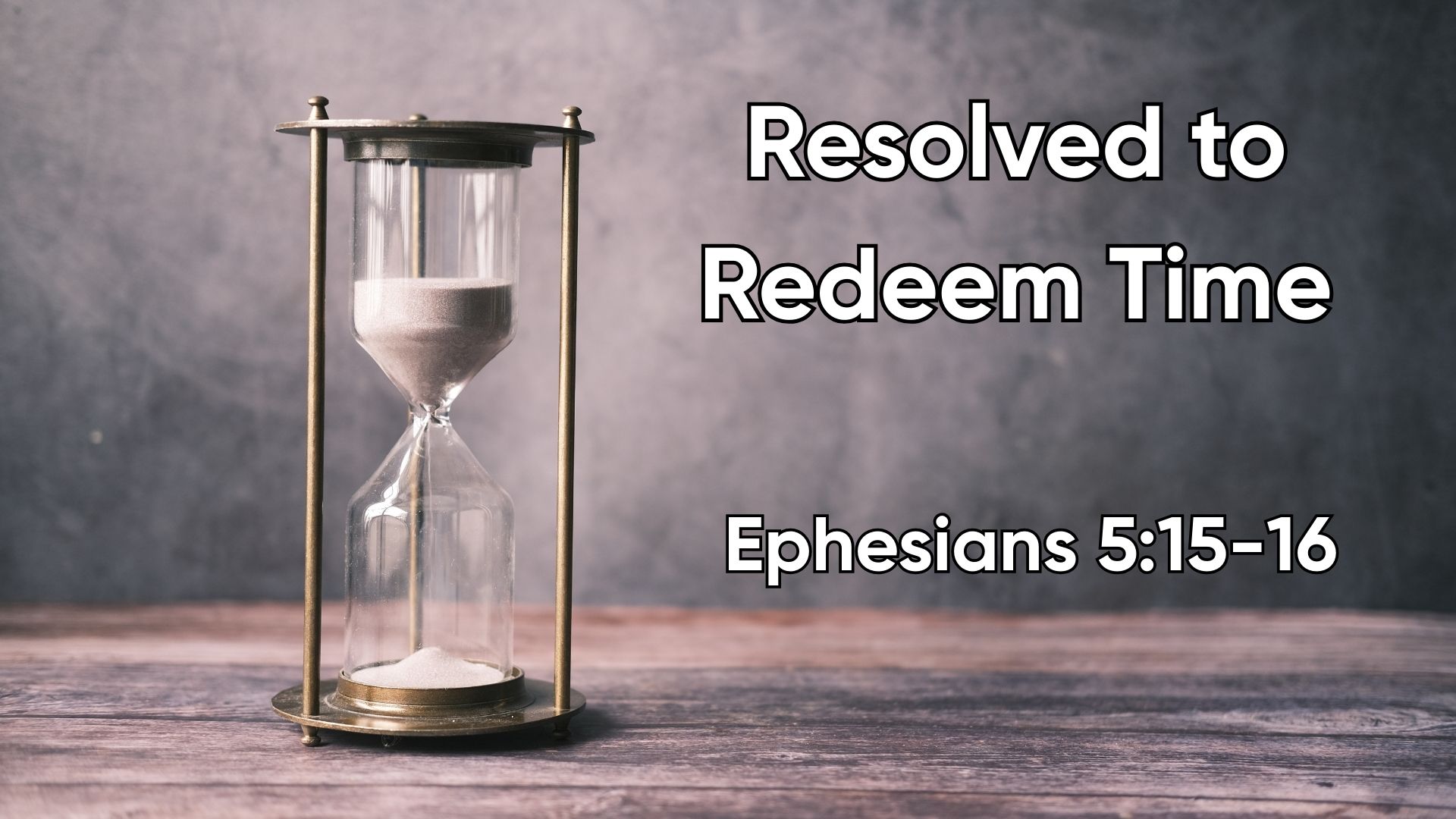 Resolved To Redeem The Time